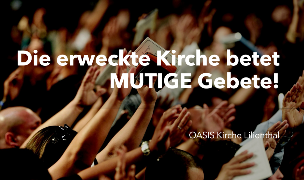 Die erweckte Kirche... betet mutige Gebete!